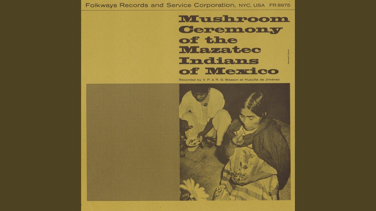 Mushroom Ceremony of the Mazatec Indians of Mexico - María Sabina