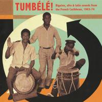 Tumbélé! Biguine, Afro & Latin Sounds From The French Caribbean, 1963-74 - Raphael Zachοlle