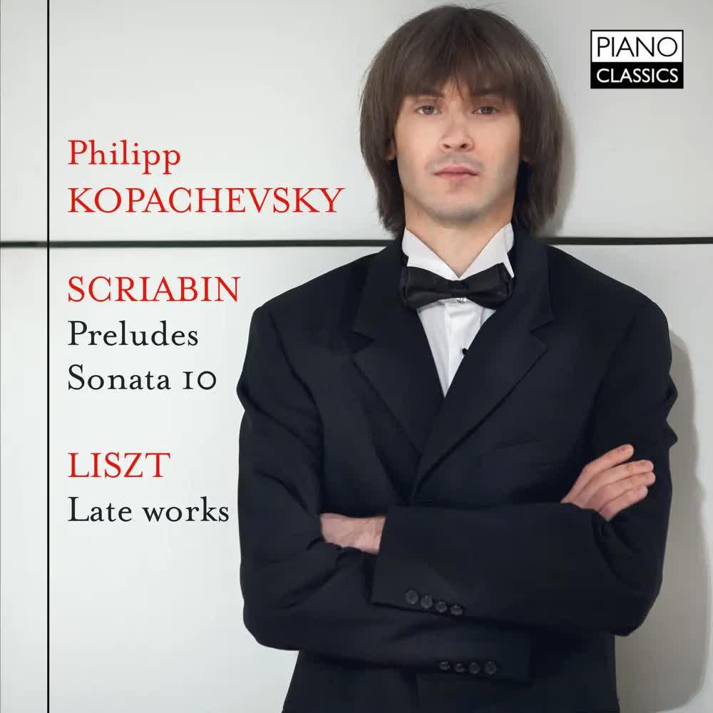Scriabin- Preludes, Op. 11, Sonata 10, Liszt, Late Works - Philipp Kopachevsky