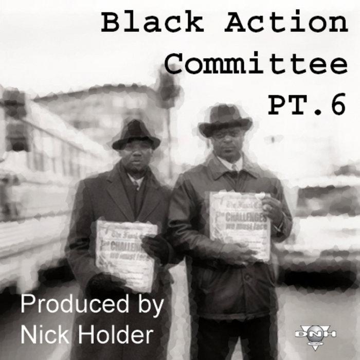 Black Action Committee PT.6 - Nick Holder