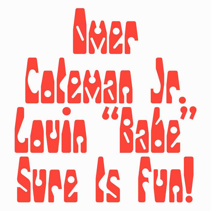Lovin "Babe" Sure Is Fun - Omer Coleman Jr