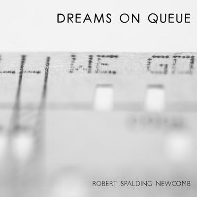 Dreams on Queue - Robert Spalding Newcomb