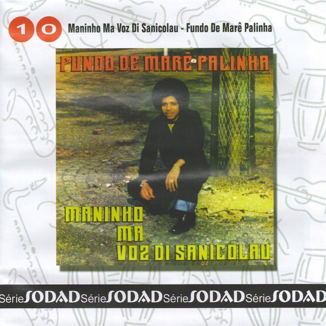 Fundo De Marê Palinha (Sodad Serie 6 - Vol. 10) - Maninho Ma Voz Di Sanicolau