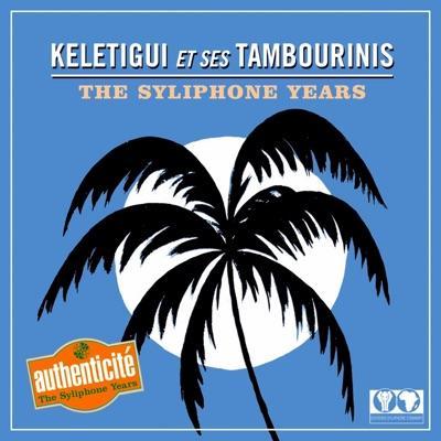 The Syliphone Years: 1968-1970 - Keletigui et ses Tambourinis