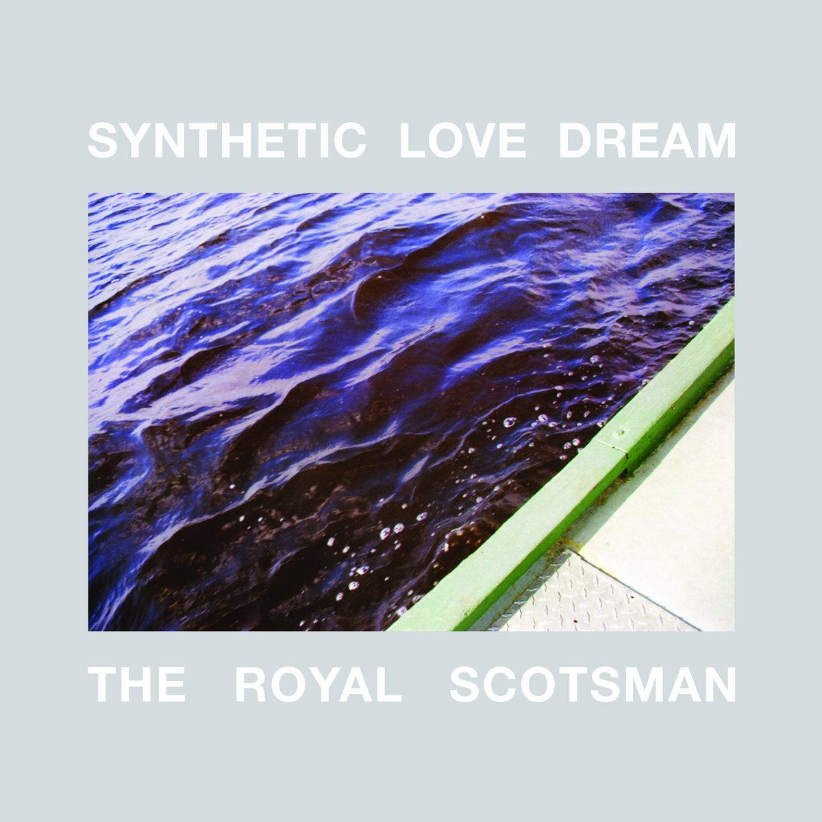 The Royal Scotsman - Synthetic Love Dream