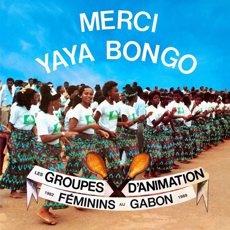 Merci Yaya Bongo - Les Groupes d’Animation Féminins du Gabon 1982 - 1989 - Groupe d’Animation U.F.P.D.G.