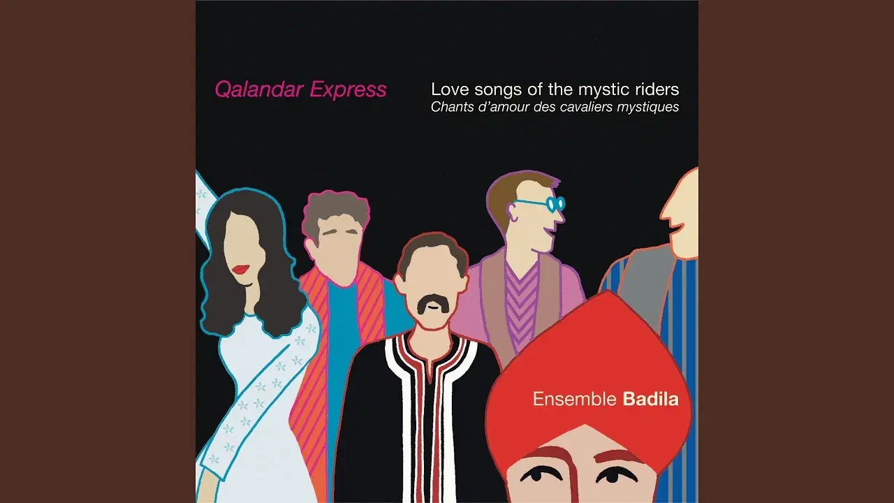 Qalandar Express : Love Songs of the Mystic Riders - Ensemble Badila