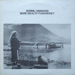 More Wealth Than Money - Normil Hawaiians