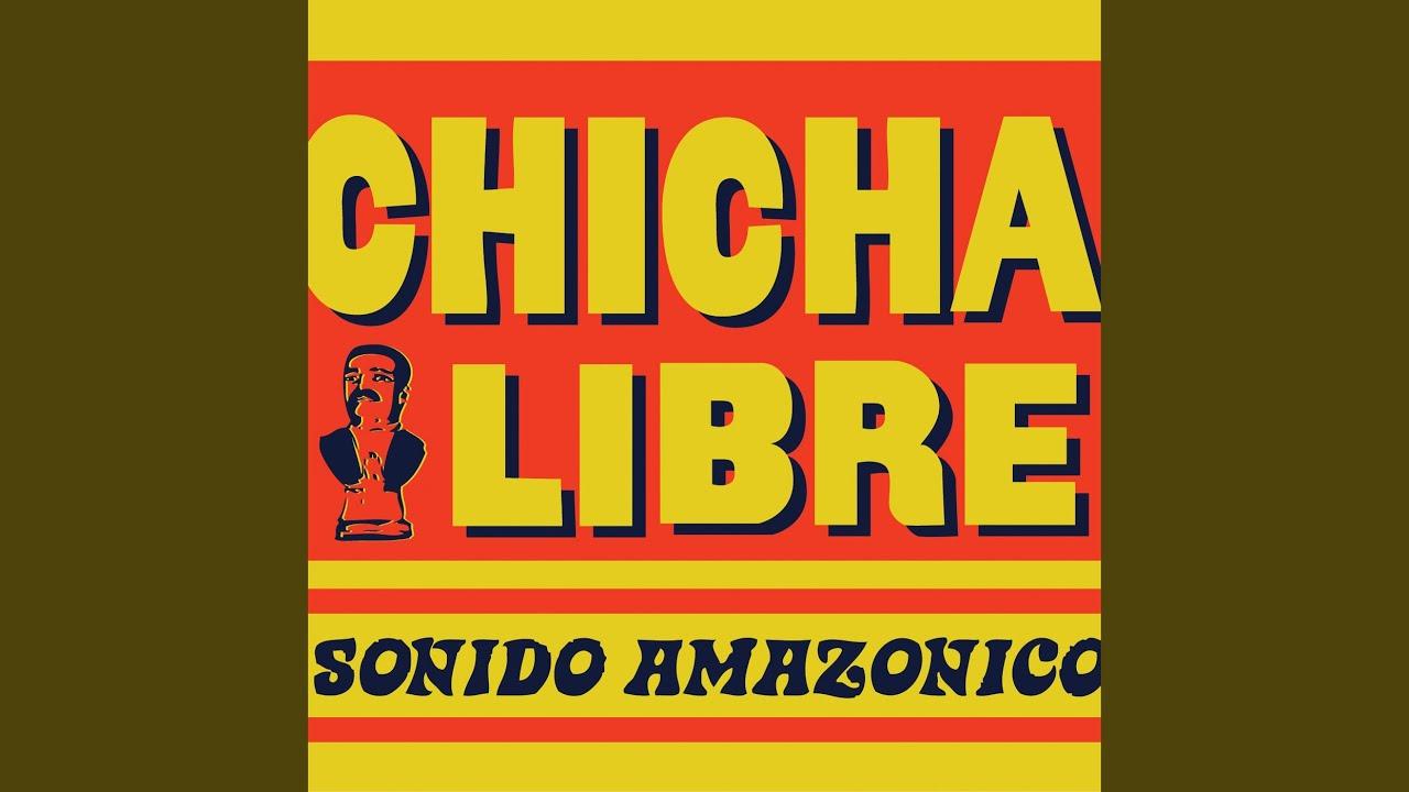 ¡Sonido Amazonico! - Chicha Libre