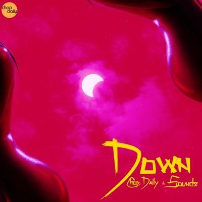 Down - Single - Chop Daily & Soundz
