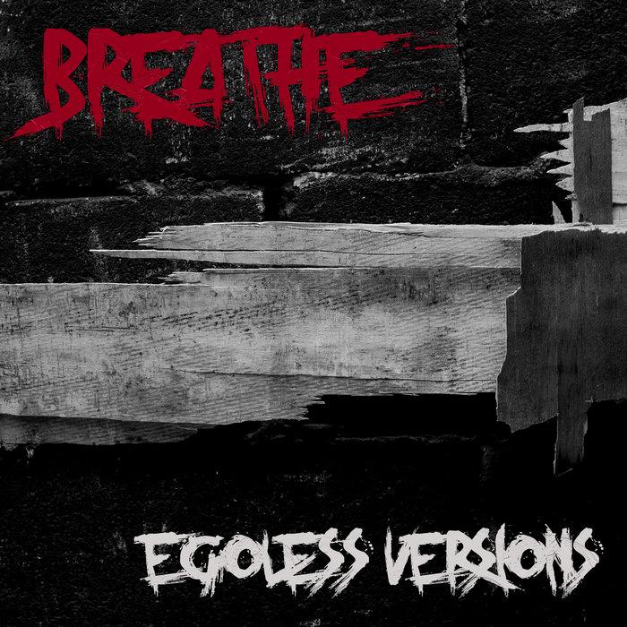 BREATHE (Egoless versions) - Egoless