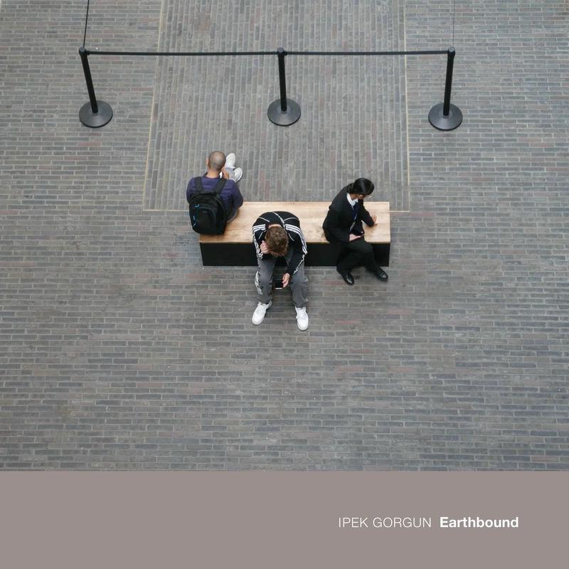 Earthbound - Ipek Gorgun