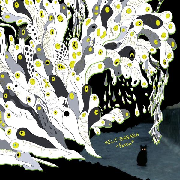 Fetch - Melt-Banana