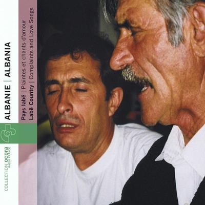 Albanie: Pays Labë - Plaintes et chants d'amour - Nazif Celaj / Nikolin Likaj / Arap Celoleskaj / Fatbardha Brahimi