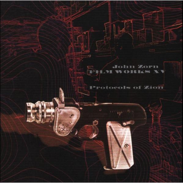 Filmworks XV : Protocols Of Zion - John Zorn