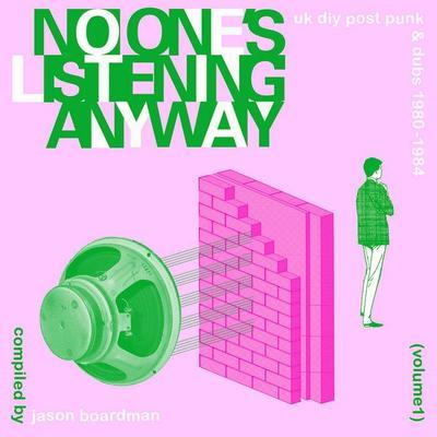 No-Ones Listening Anyway - UK DIY Post Punk & Dubs 1980-1984 (Volume 1) Compiled By Jason Boardman - Sirons
