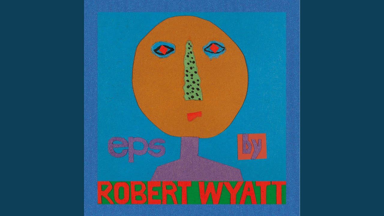  - Robert Wyatt