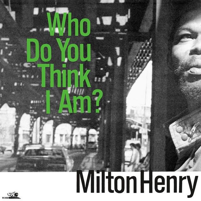 Who Do You Think I Am? - MIlton Henry