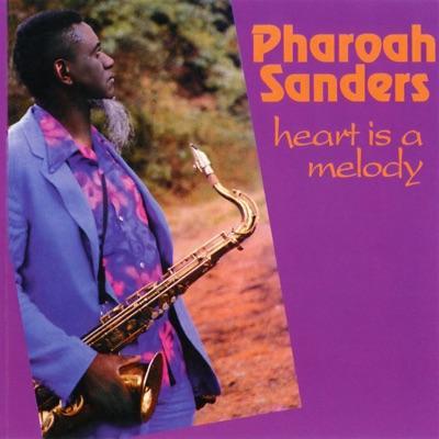Heart Is A Melody - Pharoah Sanders