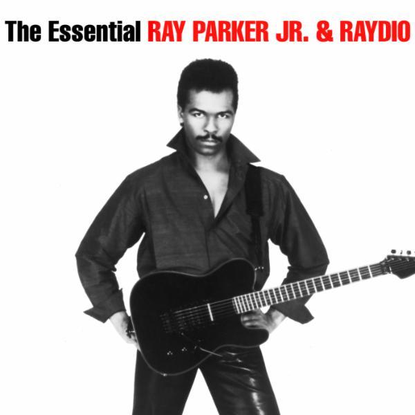 The Essential Ray Parker Jr & Raydio - Ray Parker Jr. & Raydio