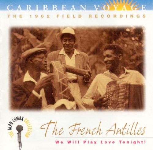 Caribbean Voyage: The French Antilles - We Will Play Love Tonight! - Raoul Grivalliers, Florent Baratini, and Chorus