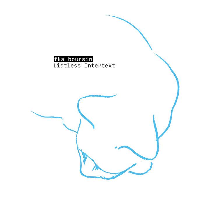 Listless Intertext - fka boursin
