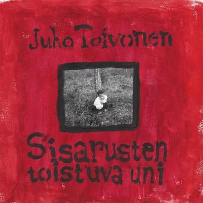 Sisarusten Toistuva Uni - Juho Toivonen
