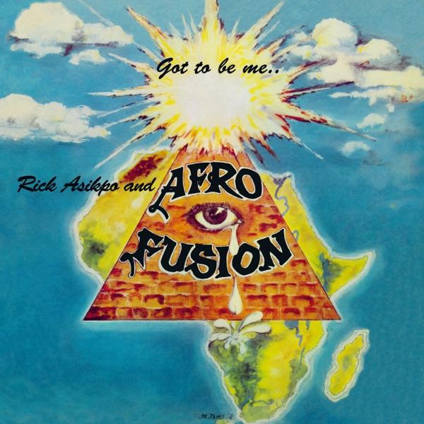 Got to Be Me - Rick Asikpo & Afro Fusion