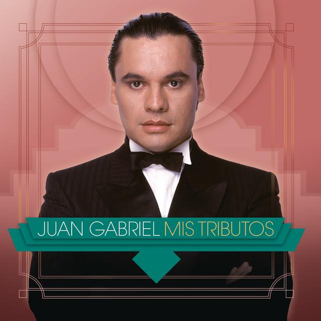 Mis Tributos - Juan Gabriel