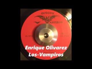  - Enrique Olivarez, Los Vampiros