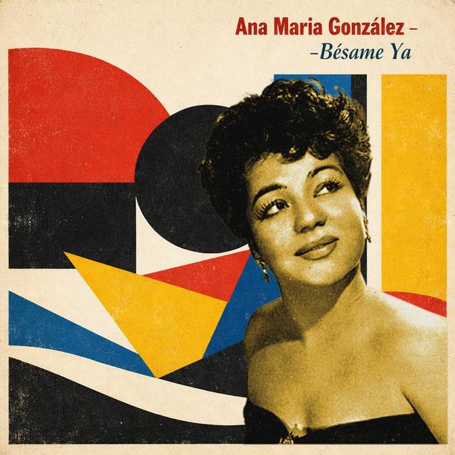 Bésame Ya - Ana María González