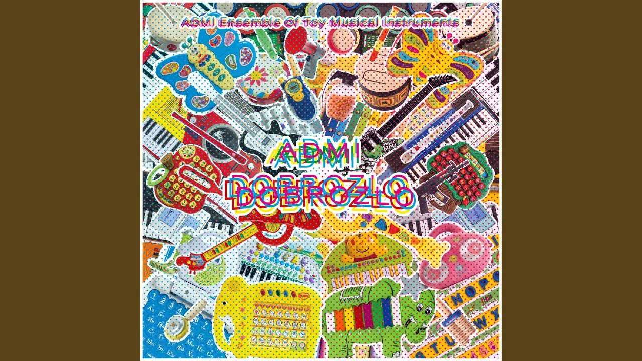 Dobrozlo (Complete Edition) - ADMI Ensemble Of Toy Musical Instruments