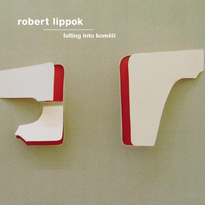 Falling Into Komëit - Robert Lippok