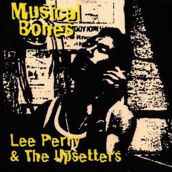 Musical Bones - Lee Perry & The Upsetters