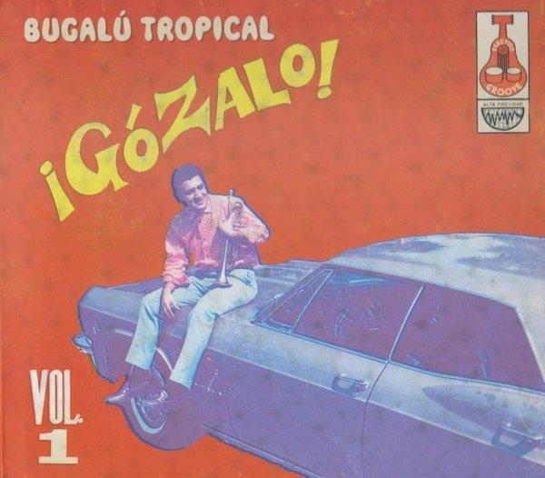 ¡Gózalo! Bugalú Tropical, Volume 1 - Ñico Estrada y su Sonora