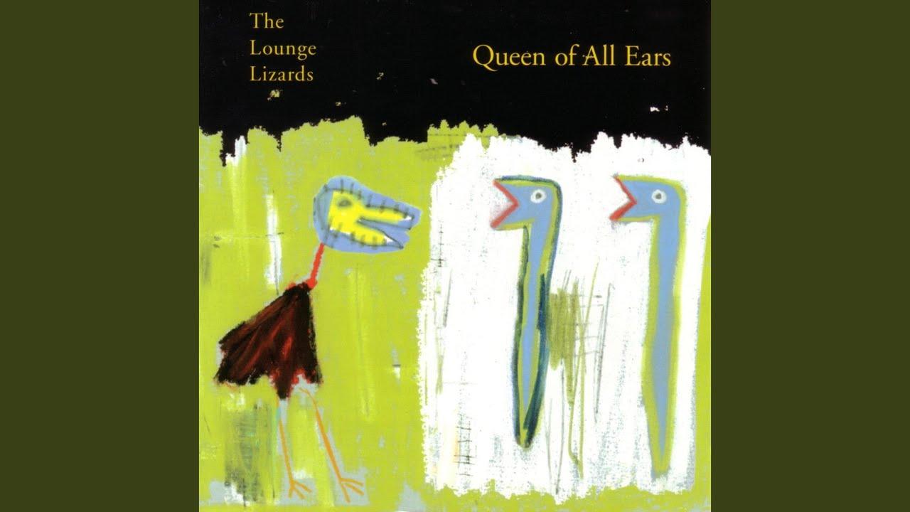 Queen of All Ears - The Lounge Lizards