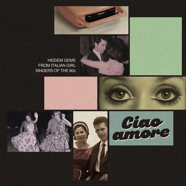 Ciao Amore (Hidden Gems from Italian Girl Singers of the 60s) - Angela Moki