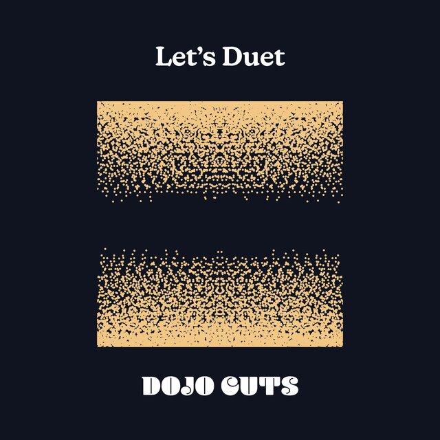 Let's Duet - Dojo Cuts