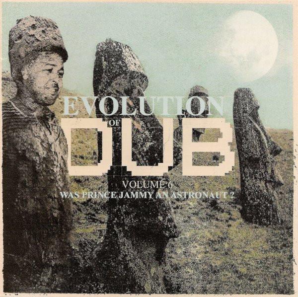 Evolution Of Dub Vol. 6 - Was Prince Jammy An Astronaut? - Prince Jammy