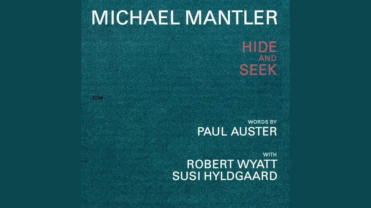 Michael Mantler / Paul Auster: Hide And Seek - Michael Mantler, Robert Wyatt, Susi Hyldgaard
