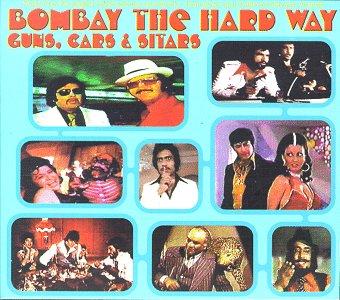 Bombay the Hard Way: Guns, Cars and Sitars - Kalyanji, Anandji