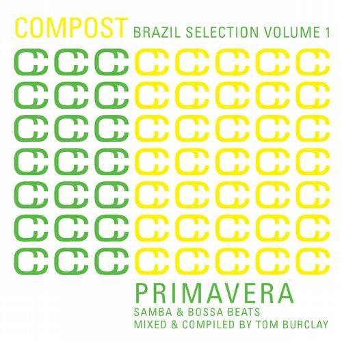 Compost Brazil Selection Volume 1 - Primavera - Samba & Bossa Beats - Mixed & Compiled By Tom Burclay - Fon-Kin