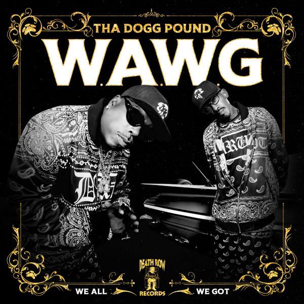 W.A.W.G. (We All We Got) - Tha Dogg Pound