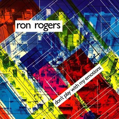 Don't Play With My Emotions - Ron Rogers