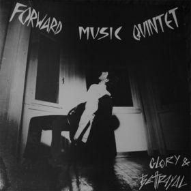 Glory & Betrayal - Forward Music Quintet