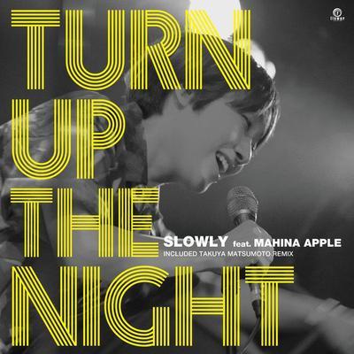 Turn Up The Night - Slowly feat. Mahina Apple