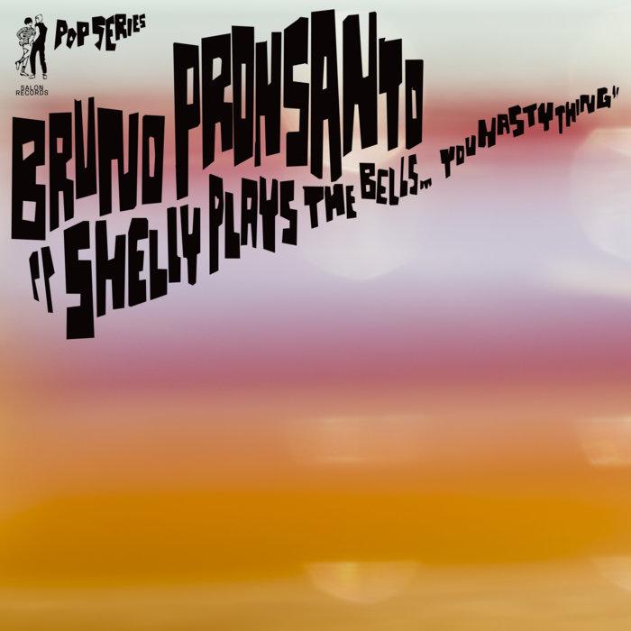 Shelly Plays The Bells (You Nasty Thing...) - Bruno Pronsato