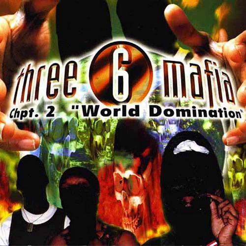 Chpt 2: "World Domination" - Three 6 Mafia