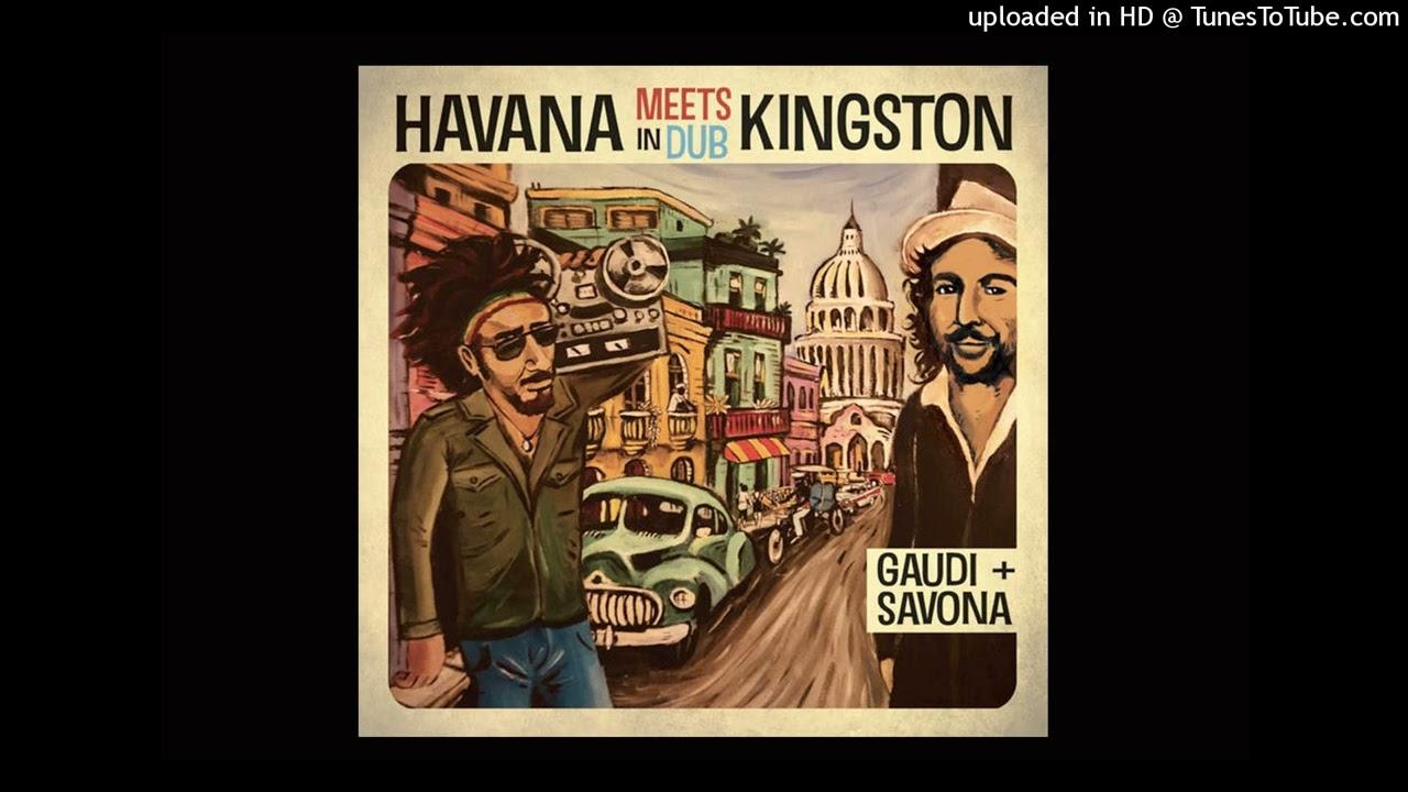 Havana Meets Kingston In Dub - Gaudi + Savona