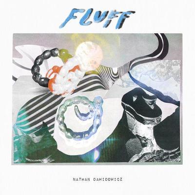 FLUFF - Nathan Dawidowicz